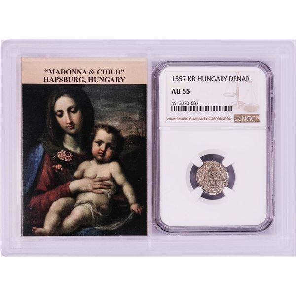 1557 KB Hungary Denar 'Madonna and Child' Coin NGC AU55 w/ Story Box