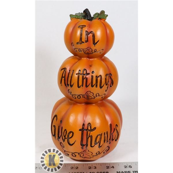 NEW PUMPKIN  IN ALL THINGS GIVE THANKS  DECORATIVE