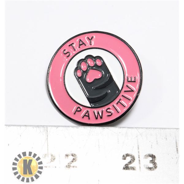 NEW STAY PAWSITIVE PIN