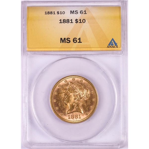 1881 $10 Liberty Head Eagle Gold Coin ANACS MS61