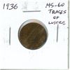 1936 Canadian Small Cent. Last cent issued for King George V. MS-60. Traces of Lustre.