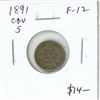 1891 Obverse 5 Canadian Victorian Silver 5 Cents. F-12.