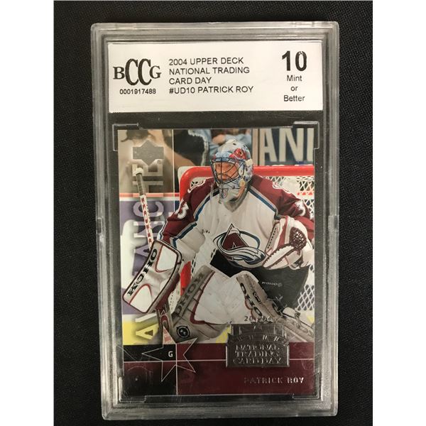 2004 UPPER DECK NATIONAL TRADING CARD DAY #UD 10 PATRICK ROY (GEM MINT 10)