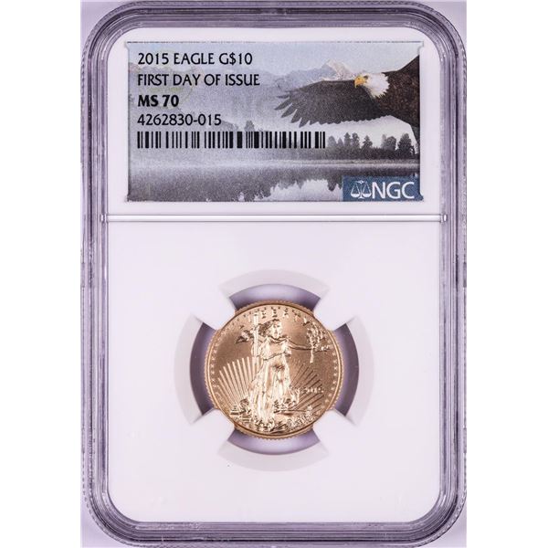 2015 $10 American Gold Eagle Coin NGC MS70 First Day of Issue