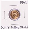 1945 Mexico Dos Y Medio Pesos Gold Coin