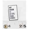 Image 1 : NEW "MY BRAIN IS 99.9% SONG LYRICS PIN