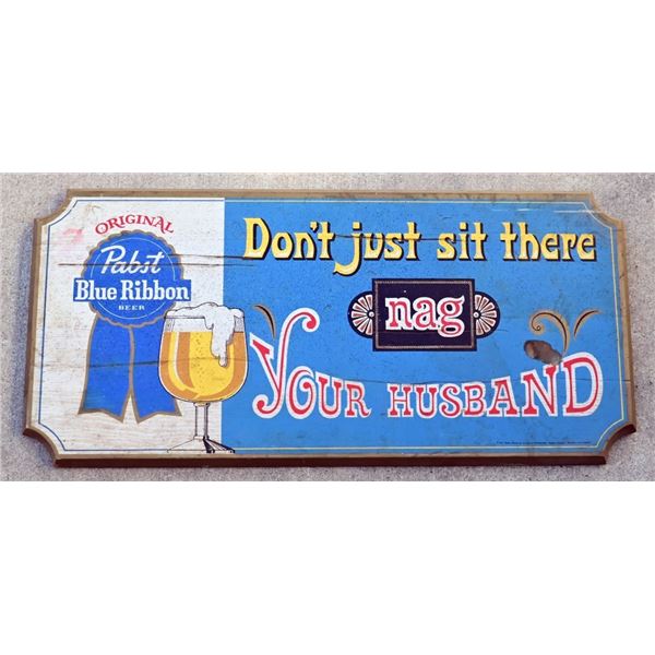 Pabst Blue Ribbon Sign "Nag Your Husband'