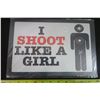 Image 1 : I Shoot Like A Girl Tin Sign 8 X 11 3/4"