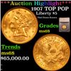 ***Auction Highlight*** 1907 TOP POP Gold Liberty Half Eagle $5 Graded ms68 By SEGS (fc)