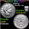 ***Auction Highlight*** 1892-p Barber Half Dollars 50c Graded au58 details By SEGS (fc)