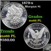 Image 1 : 1879-s Morgan Dollar $1 Grades GEM+ UNC PL