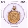Image 1 : 1881 $5 Liberty Head Half Eagle Gold Coin w/ 14K Bezel