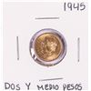 Image 1 : 1945 Mexico Dos Y Medio Pesos Gold Coin