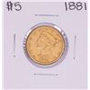 Image 1 : 1881 $5 Liberty Head Half Eagle Gold Coin