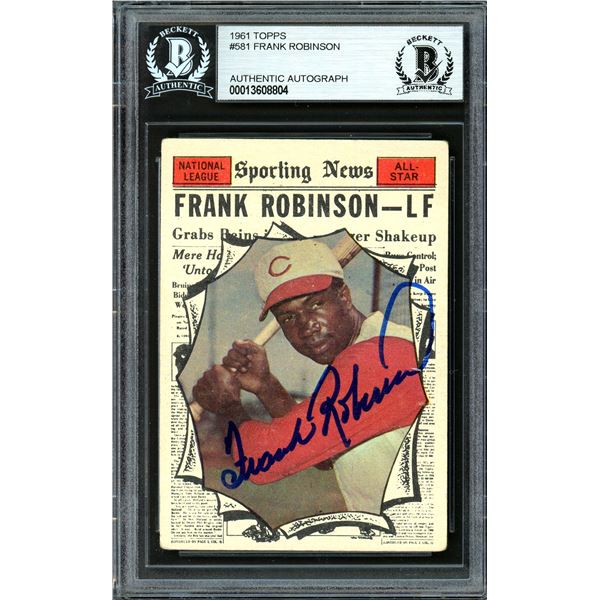 1961 TOPPS #581 FRANK ROBINSON AUTHENTIC AUTOGRAPH (BECKETT AUTHENTIC)