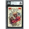 Image 1 : 1961 TOPPS #581 FRANK ROBINSON AUTHENTIC AUTOGRAPH (BECKETT AUTHENTIC)