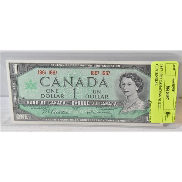 1867-1967 CANADIAN $1 BILL - CENTENNIAL