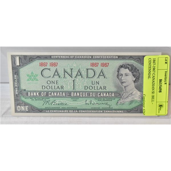 1867-1967 CANADIAN $1 BILL - CENTENNIAL