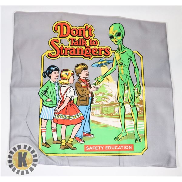 NEW   DON'T TALK TO STRANGERS  PILLOW CASE