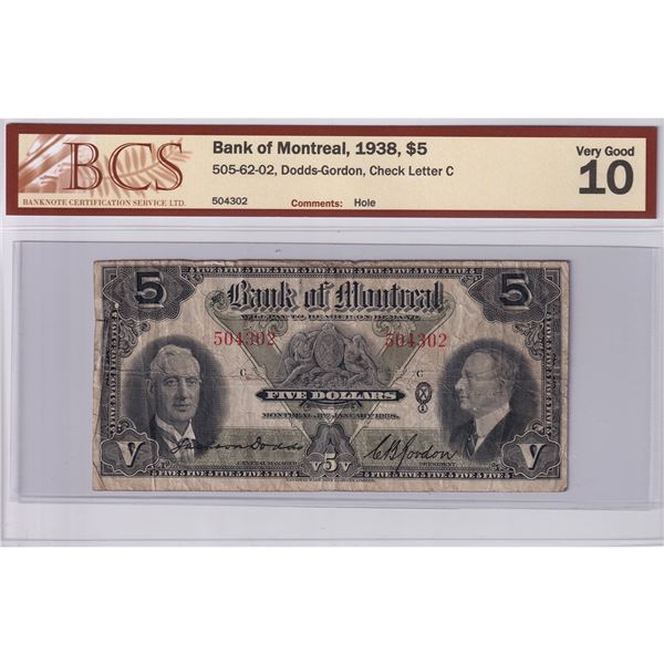 505-62-02 1938 Bank of Montreal $5, Dodds-Gordon, 504302, BCS Certified VG-10 (Very minor hole).