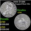 1821 Capped Bust Half Dollar O-106 50c Grades vf++