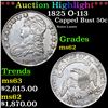 ***Auction Highlight*** 1825 Capped Bust Half Dollar O-113 50c Grades Select Unc (fc)