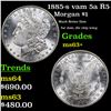 Image 1 : 1885-s Morgan Dollar vam 5a R5 $1 Grades Select+ Unc