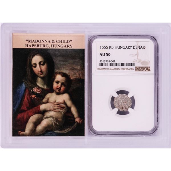 1555 KB Hungary Denar 'Madonna and Child' Coin NGC AU50 w/ Story Box