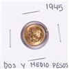 Image 1 : 1945 Mexico Dos Y Medio Pesos Gold Coin