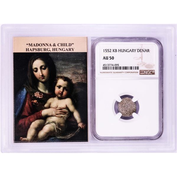 1552 KB Hungary Denar 'Madonna and Child' Coin NGC AU50 w/ Story Box