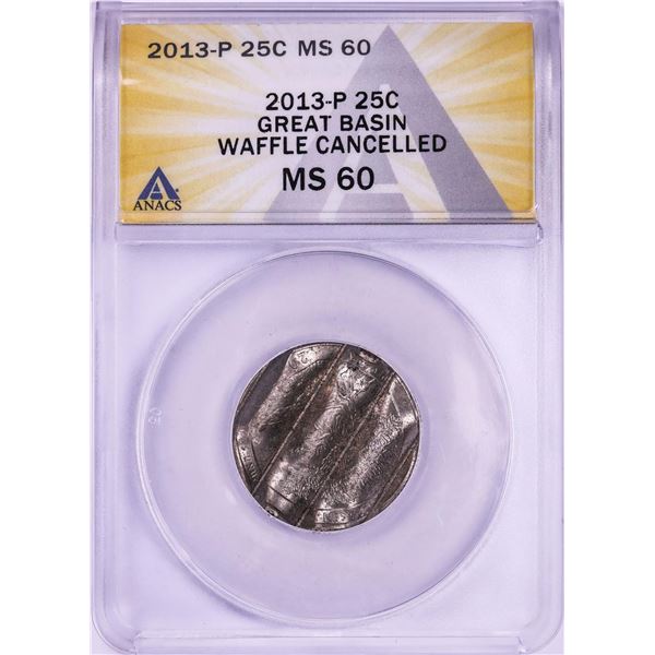 2013-P Great Basin ATB Quarter Waffle Cancelled Coin ANACS MS60
