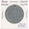 1250  John Deere Good Luck Medal. Your Fuel Dollar Goes Farther in a John Deere TwoCylinder Tractor. Hole