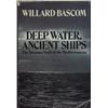 Image 1 : Bascom, Willard. Deep Water, Ancient Ships (1976, HB/DJ, VF).