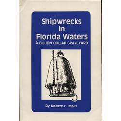 Marx, Robert. Shipwrecks in Florida Waters: A Billion Dollar Graveyard (1985, SC, VF), inscribed by 