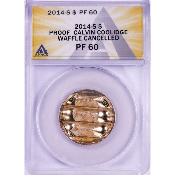 2014-S Proof Calvin Coolidge Presidential Dollar Waffle Cancelled Coin ANACS PF60