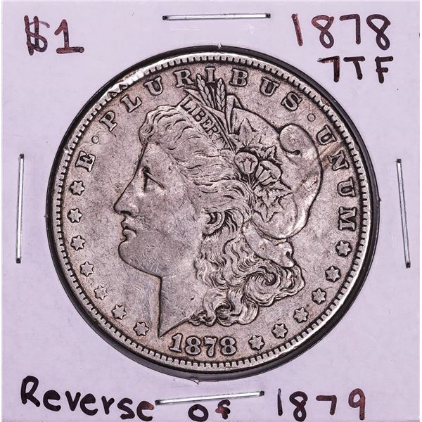1878 7TF Reverse of 1879 $1 Morgan Silver Dollar Coin