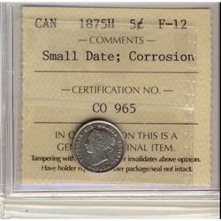 1875H 5¢ Small Date ICCS F12, Corrosion.