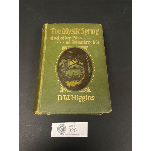 Book - The Mystic Spring & Other Tales - Published 1904, Written by DW Higgins, Former Speaker of th