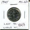 1243  1945 Canadian 5 Cents. The last Victory 5 Cents made of Steel and plated with Nickel and Chromium. Las