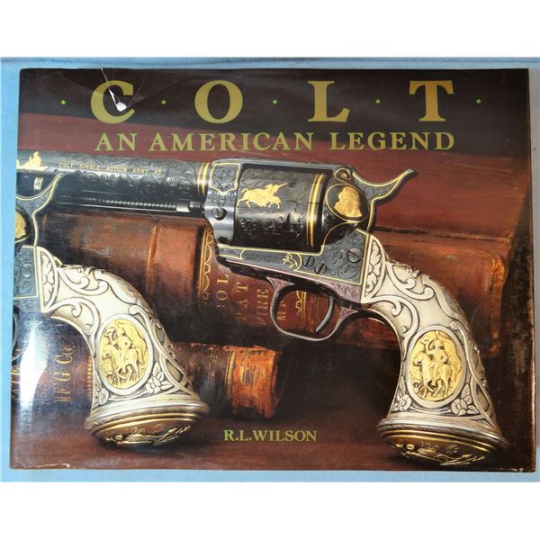 Colt, An American Legend, R. L. Wilson, hb, dj, small tear in dj, otherwise near fine