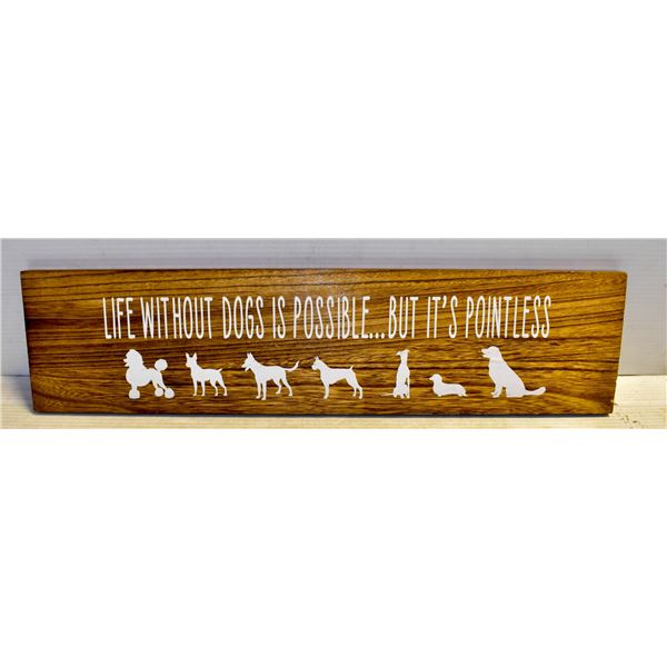 LIFE WITHOUT DOGS WOODEN SIGN