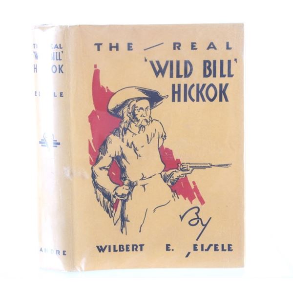 1931 The Real Wild Bill Hickok by Wilbert Eisele