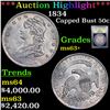 ***Auction Highlight*** 1834 Capped Bust Half Dollar 50c Graded Select+ Unc By USCG (fc)