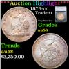 ***Auction Highlight*** 1876-cc Trade Dollar 1 Graded au58 By SEGS (fc)