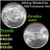 Image 1 : 1952-p Wash/Car Old Commem Half Dollar 50c Grades Select+ Unc