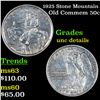 Image 1 : 1925 Stone Mountain Old Commem Half Dollar 50c Grades Unc Details