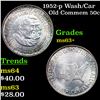 1952-p Wash/Car Old Commem Half Dollar 50c Grades Select+ Unc