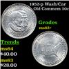 Image 1 : 1952-p Wash/Car Old Commem Half Dollar 50c Grades Select+ Unc