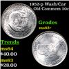 Image 1 : 1952-p Wash/Car Old Commem Half Dollar 50c Grades Select+ Unc