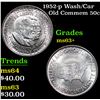 Image 1 : 1952-p Wash/Car Old Commem Half Dollar 50c Grades Select+ Unc